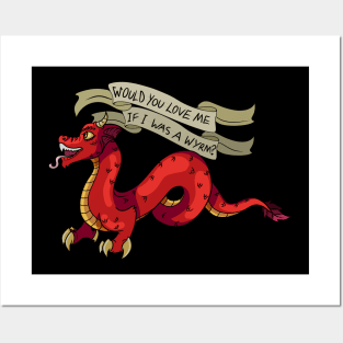 Would You Love Me if I was a Wyrm? Posters and Art